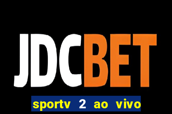 sportv 2 ao vivo mega canais